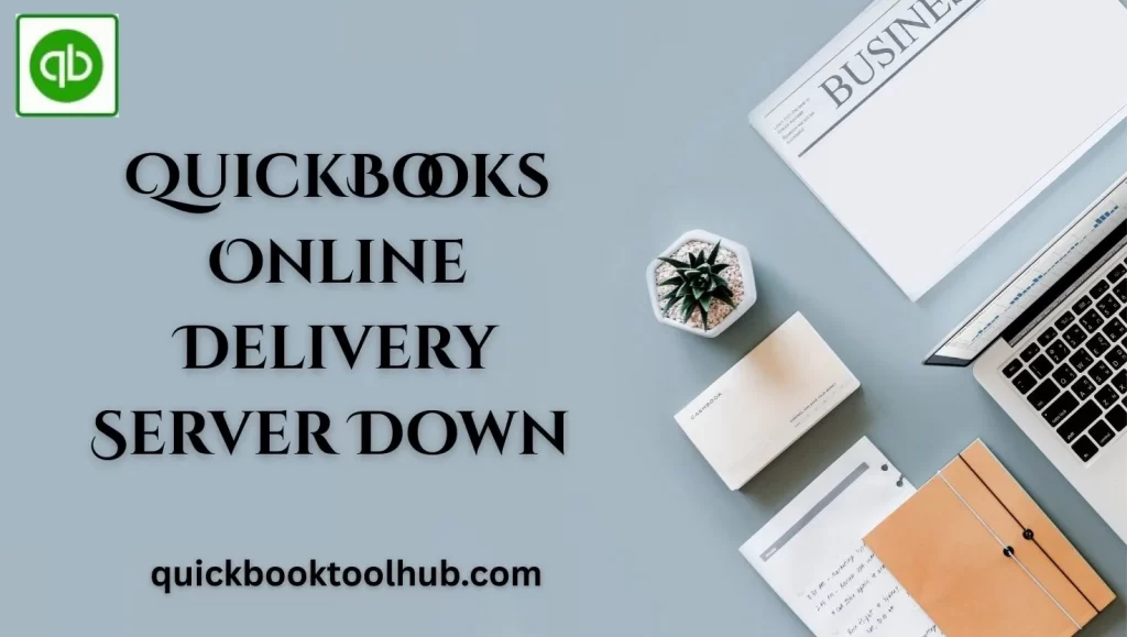 QuickBooks Online Delivery Server Down